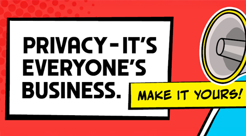 Privacy is everyone’s business – make it yours 